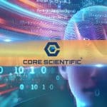 CoreWeave assina contrato com Core Scientific para uso de suas ferramentas de mineração de bitcoin